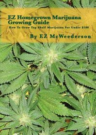 EZ Homegrown Marijuana Growing Guide