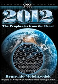 Drunvalo Melchizedek: 2012 - The Prophecies from the Heart