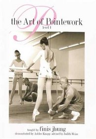 The Finis Jhung Ballet Technique: Art of Pointwork, Level 1