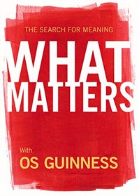 What Matters: The Search for Meaning