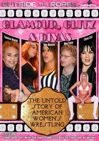 Outside the Ropes Presents: Divas, Glitz and Glamour - The Untold Story of Women