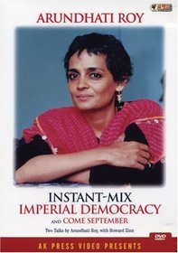 Instant-Mix Imperial Democracy and Come September: Two Talks by Arundhati Roy, With Howard Zinn