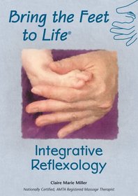 Claire Marie Miller: Bring the Feet to Life - Integrative Reflexology