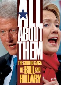 All About Them: The Sordid Saga of Bill & Hillary