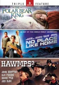 Polar Bear King/No Place Like Home/Hawmps