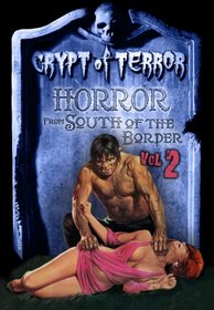 Crypt of Terror: Horror from South of the Border Volume 2