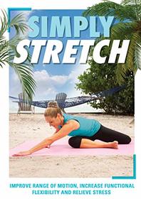 Simply Stretch DVD: Improve Range of Motion, Increase Functional Flexibility + Relieve Stress at Home with Jessica Smith
