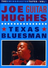Joe 'Guitar' Hughes: The Swingmaster Tapes, Vol. 1 - Texas Bluesman