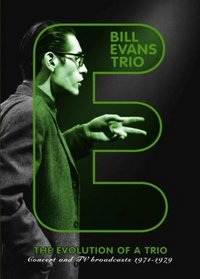 The Bill Evans Trio: The Evolution of a Trio - Concert and TV Broadcasts 1971-1979