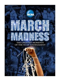 NCAA March Madness: The Greatest Moments of the NCAA Tournament