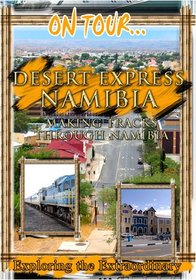 On Tour...  DESERT EXPRESS NAMIBIA Making Tracks Through Namibia