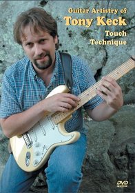 Guitar Artistry of Tony Keck: Touch Technique