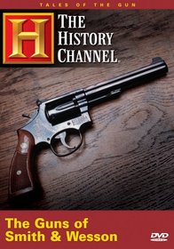 Tales of the Gun - The Guns of Smith and Wesson (History Channel)