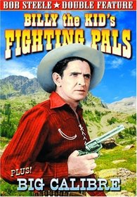 Steele, Bob Double Feature: Billy The Kid's Fighting Pals (1941) / Big Calibre (1935)