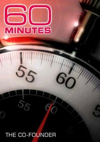 60 Minutes - The Co-Founder (April 17, 2011)