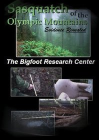 Sasquatch of the Olympic Mountains: Evidence Revealed