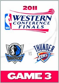 2011 NBA Western Conference Finals: Game 3/Dallas Mavericks Vs. Oklahoma City Thunder