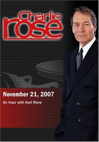 Charlie Rose - An hour with Karl Rove  (November 21, 2007)