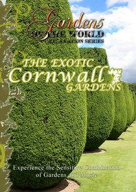 Gardens of the World  THE EXOTIC GARDENS OF CORNWALL