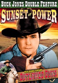 Buck Jones Double Feature: Sunset of Power/Outlawed Guns
