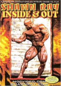 Inside and Out: Bodybuilding with Shawn Ray