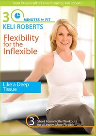 Keli Roberts: 30 Minutes To Fit-Flexibility For The Inflexable