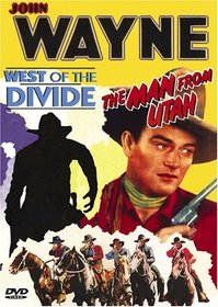 John Wayne: West of the Divide/The Man from Utah