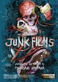 Junk Films: The Collected Short Shockumentaries Of Tsurisaki Kiyotaka