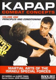 KAPAP Combat Concepts Vol. 1: Martial Arts of The Isreali Special Forces - Principles and Conditioning