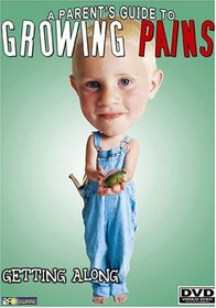 A Parents Guide to Growing Pains: Getting Along