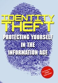 Identity Theft: Protecting Yourself In The Information Age