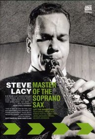Steve Lacy: Master of the Soprano Sax