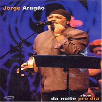 Jorge Aragao: Da Noite Pro Dia