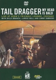 Tail Dragger: My Head Is Bald - Live at Vern's Friendly Lounge