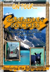 On Tour...  CANADIAN ROCKIES Highway Across Paradise