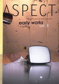 Aspect Chronicle of New Media Volume 8: Early Works