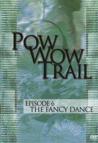 Pow Wow Trail, Vol. 6: The Fancy Dance