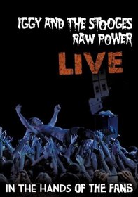 Iggy And The Stooges - Raw Power Live: In The Hands Of The Fans