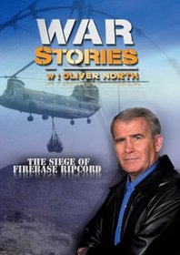 War Stories with Oliver North: The Siege of Firebase Ripcord