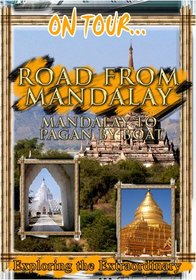 On Tour...  ROAD FROM MANDALAY Mandalay To Pagan By Boat