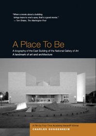 A Place To Be: A biography of the East Building of the National Gallery of Art By Four-Time Academy Award Winner