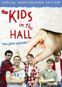 The Kids in the Hall: The Pilot Episode