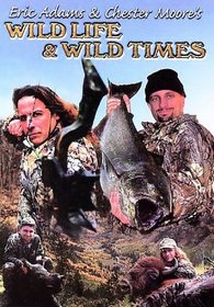 Eric Adams & Chester Moores: Wild Life Wild Times
