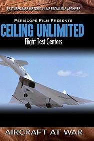 Ceiling Unlimited Flight Test Centers Edwards Air Force Base and Wright Field