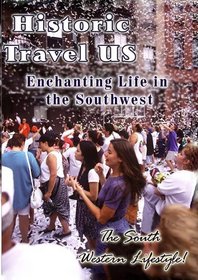 Historic Travel US Enchanting Life In The Southwest