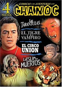 Chanoc: Las Tarantulas/El Tigre Y El Vampiro/El Circo Union/La Isla De Los Muertos