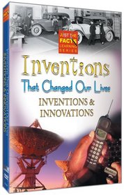 Just the Facts: Inventions That Changed Our Lives - Inventions and Innovations