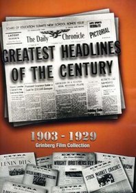 Greatest Headlines of the Century: 1903-1930