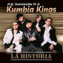 A.B. Quintanilla III & Kumbia Kings (La Historia)