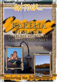 On Tour...  KARELIA Timeless World Of Forests And Lakes
